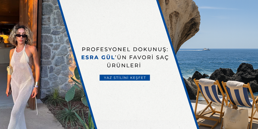 Esra Gül ile Yaza Özel Işıltılı Saç Bakım Rehberi
