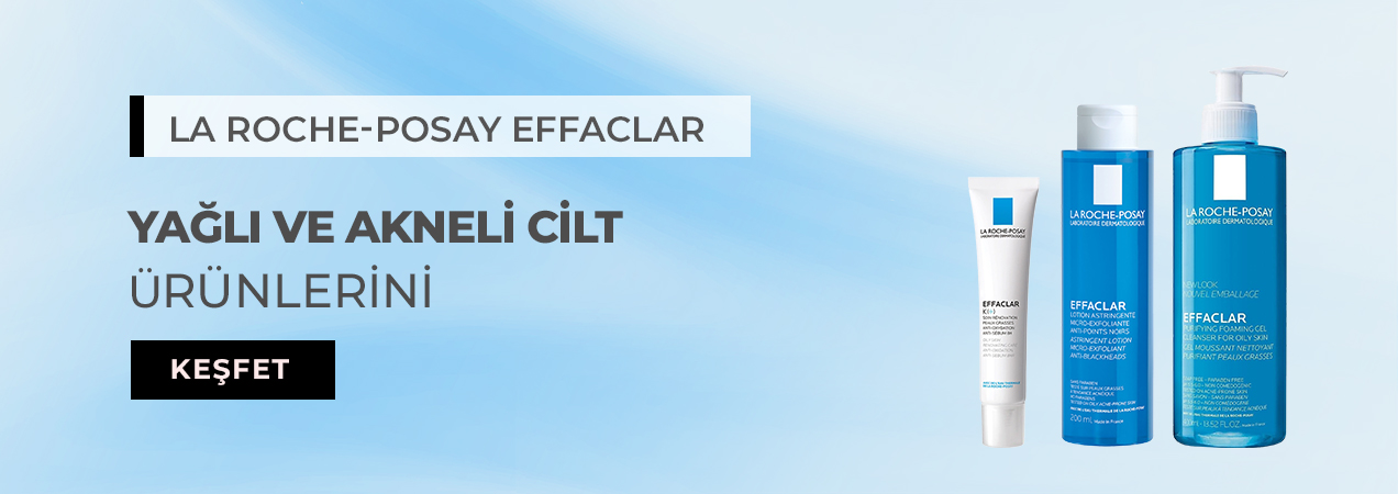 La Roche-Posay Effaclar Cilt Bakım Ürünleri ve Fiyatları