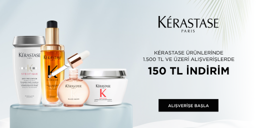Kerastase Ürünlerinde 1.500 TL ve Üzeri Alışverişlerde 150 TL İndirim