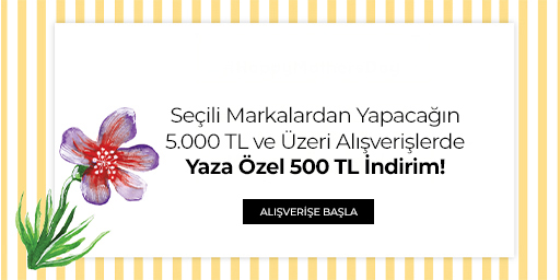 Seçili Markalardan Yapacağın 5.000 TL ve Üzeri Alışverişlerde Yaza Özel 500 TL İndirim!